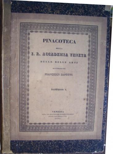 Pinacoteca della Imp. Reg. Accademia veneta delle Belle Arti illustrata da Francesco Zanotto, in 2 voll - Francesco Zanotto - copertina