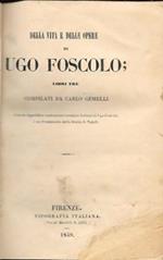 Della vita e delle opere di Ugo Foscolo libri tre