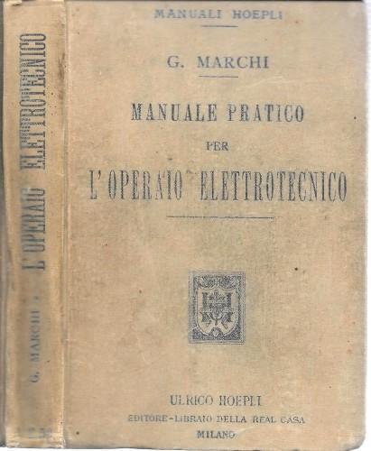 Manuale pratico per l'operaio elettrotecnico - Gianni Marchi - copertina