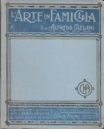 L' arte in famiglia. Guida artistica per l'arredamento di una casa