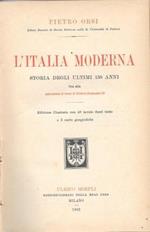 L' Italia moderna. Storia degli ultimi 150 anni fino alla assunzione al trono di Vittorio Emanuele III