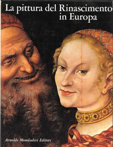 La Pittura Del Rinascimento In Europa - Giuseppe Argentieri - copertina