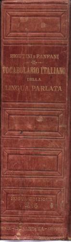 Vocabolario italiano della lingua parlata nuovamente compilato da Giuseppe Rigutini e accresciuto di molte voci, maniere e significati