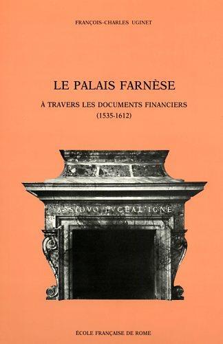 Le Palais Farnése à travers les documents financiers ( 1535 - 1612 ) - François-Charles Uginet - copertina