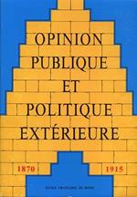 Opinion publique et politique extérieure en Europe. Vol. I: 1870. 1915