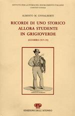 Ricordi di uno storico allora studente in grigioverde ( guerra 1915. 18 )