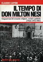 Il tempo di don Milton Nesi. Cinquant'anni di cronache religiose, sociali e politiche a Prato ( 1912 - 1964 )