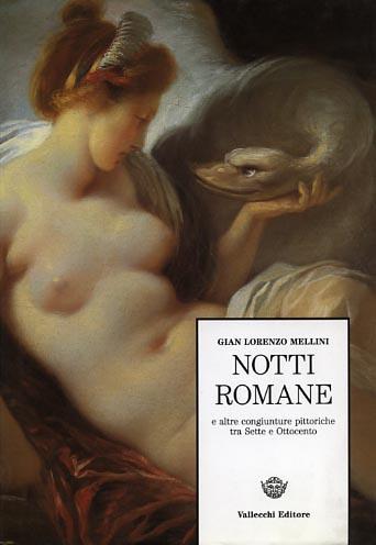 Notti romane e altre congiunture pittoriche tra Sette e Ottocento - Gian Lorenzo Mellini - copertina