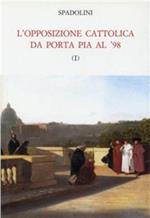 L' opposizione cattolica da Porta Pia al '98