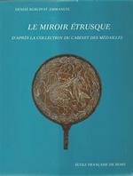 Le miroir étrusque d'aprés la Collection du Cabinet des Médailles. Vol. I: Texte Vol. II: Planches