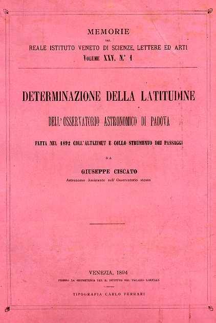 Determinazione della latitudine dell'Osservatorio astronomico di Padova fatta nel 1892 coll'altazimu - Giuseppe Ciscato - copertina