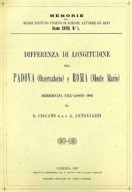 Differenza di longitudine fra Padova ( Osservatorio ) e Roma ( Monte Mario ) determinata nell'agosto 1906 - Giuseppe Ciscato - copertina