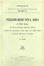 Posizioni medie per il 1900 di 1645 Stelle del Primo Catalogo Padovano ( San. 1 ) dedotte da osservazioni fatte negli anni