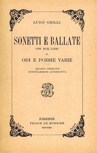 Sonetti e Ballate con due libri di odi e poesie varie - Luigi Grilli - 2