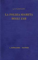 La polizia segreta degli zar. L'«Ochrana»