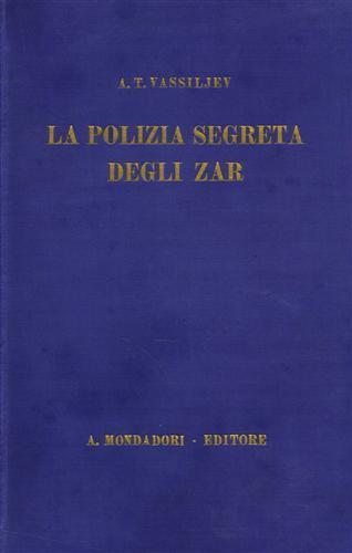 La polizia segreta degli zar. L'«Ochrana» - Aleksej T. Vassiljev - copertina