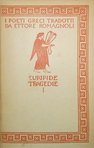 Le Tragedie. vol. I: Le Baccanti Ione - Euripide - copertina