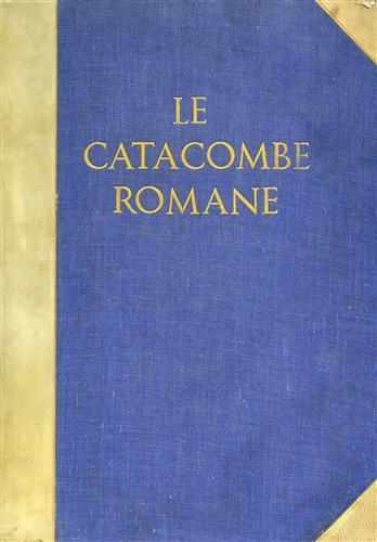 Le catacombe romane. Opera postuma - Orazio Marucchi - copertina