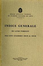 Indice generale dei lavori pubblicati dall'anno accademico 1894/5 al 1937/38