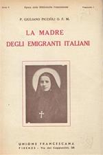 La Madre degli Emigranti Italiani. La Beata Madre Francesca Saveria Cabrini
