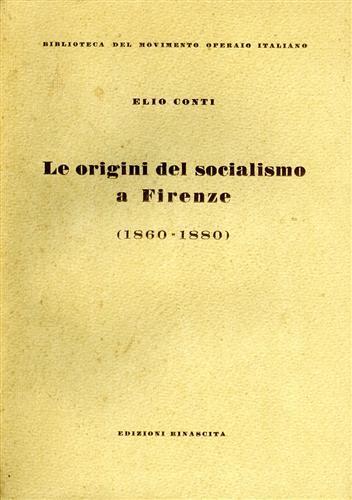 Le origini del socialismo a Firenze 1860 - 1880 - Elio Conti - copertina