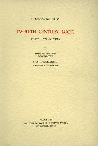 Twelfth Century Logic. Texts and studies. I. Adam balsamiensis parvipontani. Ars disserendi (Dilaectica Alexandri) - Lorenzo Minio-Paluello - copertina