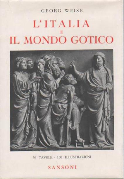 L' Italia e il mondo gotico - Georg Weise - copertina