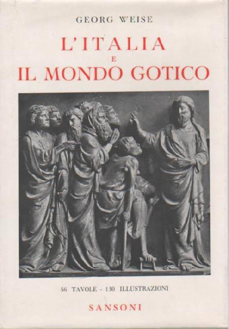 L' Italia e il mondo gotico - Georg Weise - copertina
