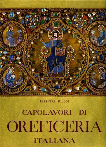 Capolavori di oreficeria italiana dall'XI al XVIII secolo - Filippo Rossi - copertina
