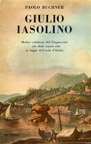 Giulio Iasolino. Medico del Cinquecento che dette nuova vita ai bagni dell'isola d'Ischia - Paolo Buchner - copertina