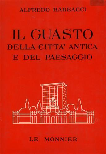 Il guasto della città antica e del paesaggio - Alfredo Barbacci - copertina