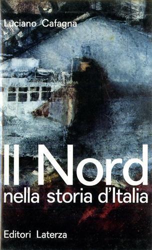 Il nord nella storia d'italia. Antologia politica dell'Italia industriale - copertina