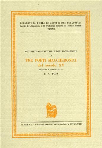 Notizie biografiche e bibliografiche di tre poeti Maccheronici del sec. XV - P.A. Tosi - copertina