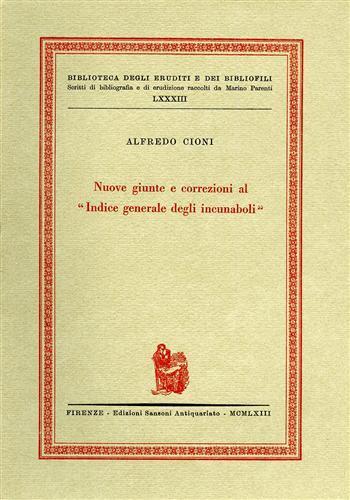 Nuove giunte e correzioni al "Indice generale degli incunabuli" - Alfredo Cioni - copertina