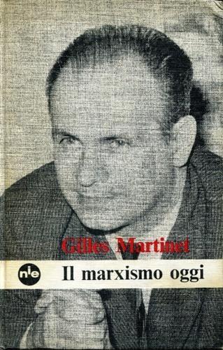 Il marxismo oggi o le contraddizioni del socialismo - Gilles Martinet - copertina
