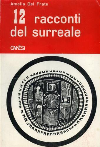 12 racconti del surreale. L'autrice considera i personag - Amelia Del Frate - copertina