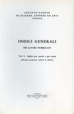 Indici generali dei lavori pubblicati. Vol. I: Indice per autori e per nomi dall'anno accademico 1938/39 al 1963/64