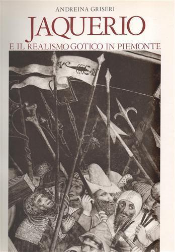 Jaquerio e il realismo gotico in Piemonte - Andreina Griseri - copertina