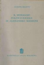 Il messaggio politico di Alessandro Manzoni ( Vicende critiche - Punti focali - Abbozzo di sintesi )