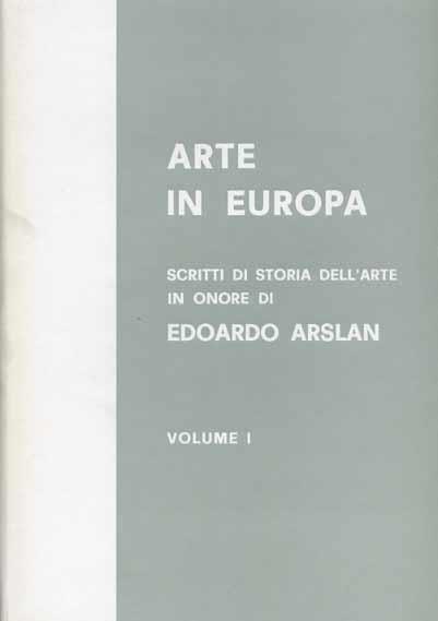 Arte in Europa. Scritti in onore di Edoardo Arslan - Giulio C. Argan - copertina