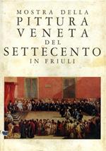 Mostra della pittura veneta del Settecento in Friuli