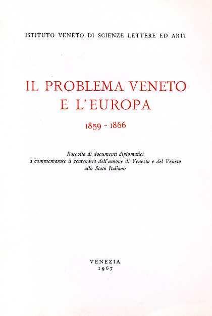 Il problema veneto e l'Europa 1859. 1866. Vol. III: Francia. Raccolta di documenti diplomat - copertina