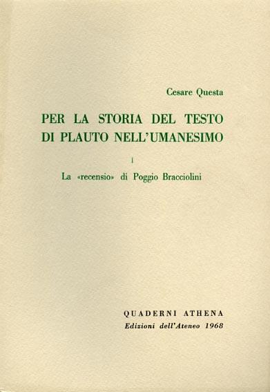 Per la storia del testo di Plauto nell'umanesimo. Vol. I: La \Recensio\" di Poggio Bracciolini" - Cesare Questa - 3