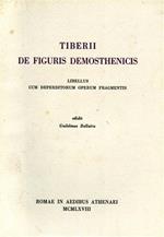 Tiberii de figuris Demosthenicis. Libellus cum deperditorum operum fragmentis