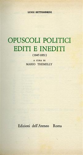 Opuscoli politici editi ed inediti ( 1847 - 1851 ) - Luigi Settembrini - copertina