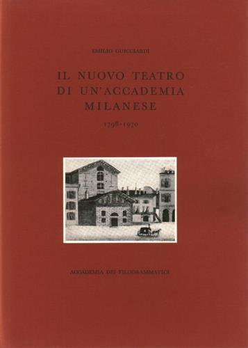Il nuovo teatro di un'accademia milanese. 1798 - 1970 - Emilio Guicciardi - copertina