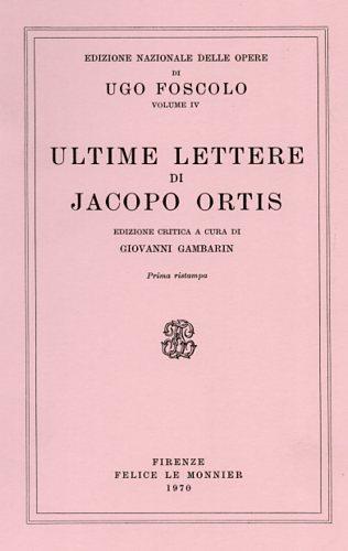 Ultime lettere di Jacopo Ortis. Nelle tre lezioni del 1798, 1802, 1817 - Ugo Foscolo - 3