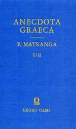 Anecdota graeca e mss. Bibliothecis Vaticana, Angelica, Barberiniana, Vallicelliana, Medicea, Vindobonensi Deprompta