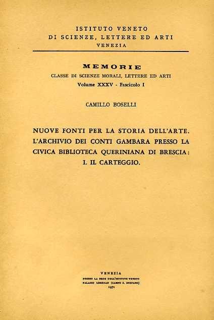 Nuove fonti per la storia dell'arte. L'Archivio dei conti Gambara presso la civica biblioteca Queriniana di Bresc - Camillo Boselli - copertina