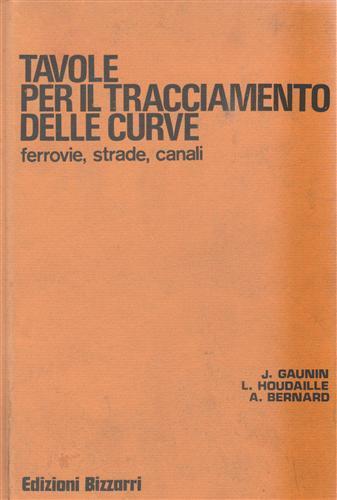 Tavole trigonometriche e Tavole per il tracciamento delle curve. Ferrovie, strade, canali - J. Gaunin - 3